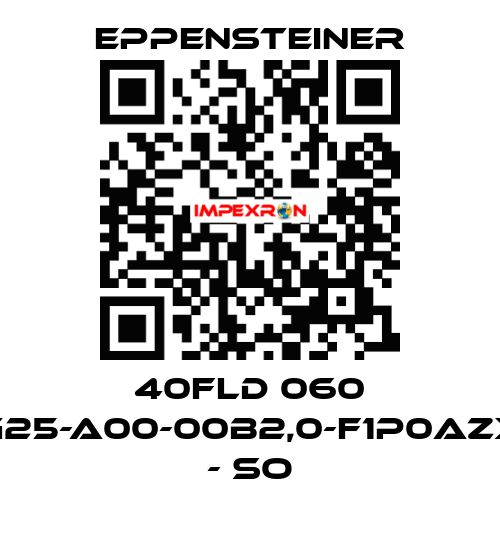 40FLD 060 G25-A00-00B2,0-F1P0AZX - SO Eppensteiner
