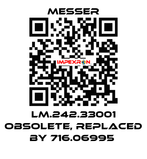 LM.242.33001 obsolete, replaced by 716.06995  Messer
