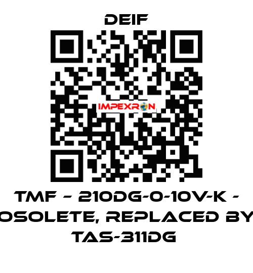 TMF – 210DG-0-10V-K - osolete, replaced by TAS-311DG  Deif