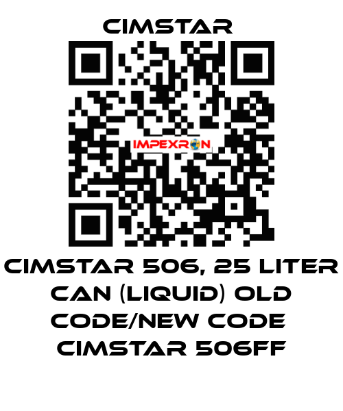 Cimstar 506, 25 Liter can (liquid) old code/new code  Cimstar 506FF Cimstar 