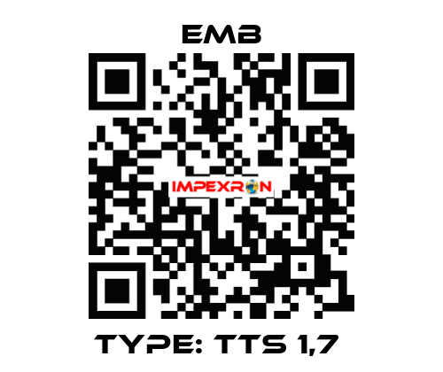 Type: TTS 1,7  Emb