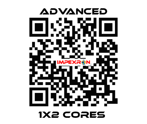 1x2 Cores  Advanced