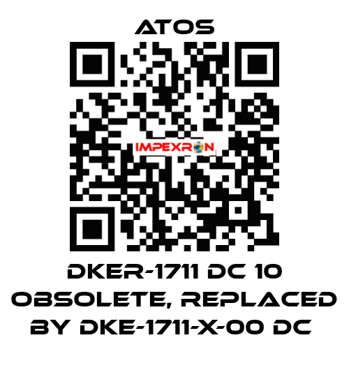 DKER-1711 DC 10 obsolete, replaced by DKE-1711-X-00 DC  Atos
