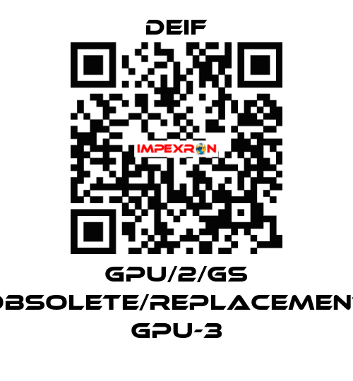 GPU/2/GS obsolete/replacement GPU-3 Deif