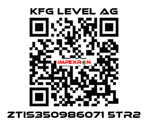 ZTIS350986071 5TR2 KFG Level AG