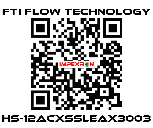 HS-12ACXSSLEAX3003 Fti Flow Technology