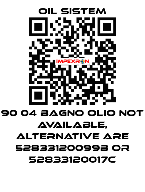 90 04 BAGNO OLIO not available, alternative are 52833120099B or 52833120017C Oil Sistem