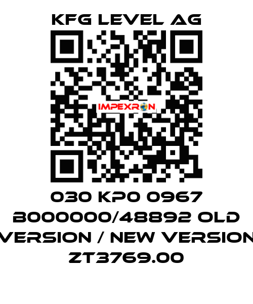 030 KP0 0967 B000000/48892 old version / new version ZT3769.00 KFG Level AG