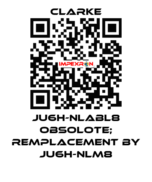 JU6H-NLABL8 OBSOLOTE; REMPLACEMENT BY JU6H-NLM8 Clarke