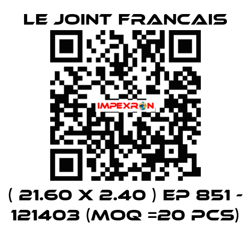 ( 21.60 X 2.40 ) EP 851 - 121403 (MOQ =20 pcs) LE JOINT FRANCAIS