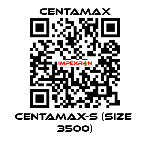 CENTAMAX-S (Size  3500) CENTAMAX