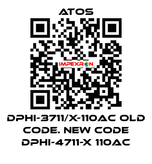 DPHI-3711/X-110AC old code. new code DPHI-4711-X 110AC Atos