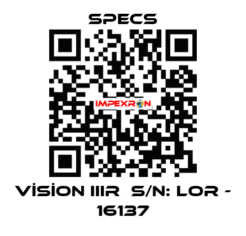 VİSİON IIIR  S/N: LOR - 16137 Specs