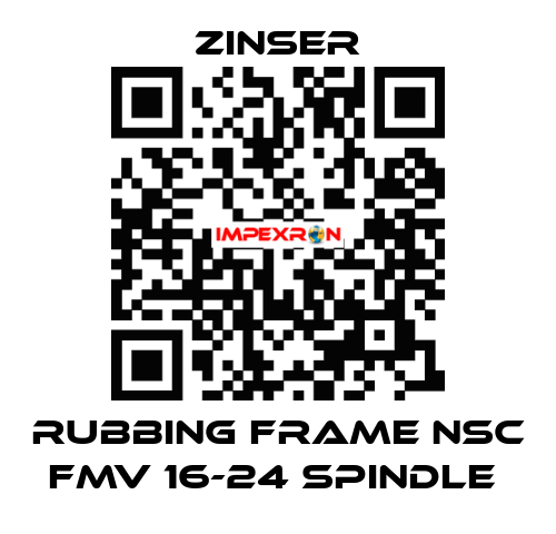 RUBBING FRAME NSC FMV 16-24 SPINDLE  Zinser