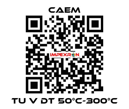 TU V DT 50°C-300°C CAEM
