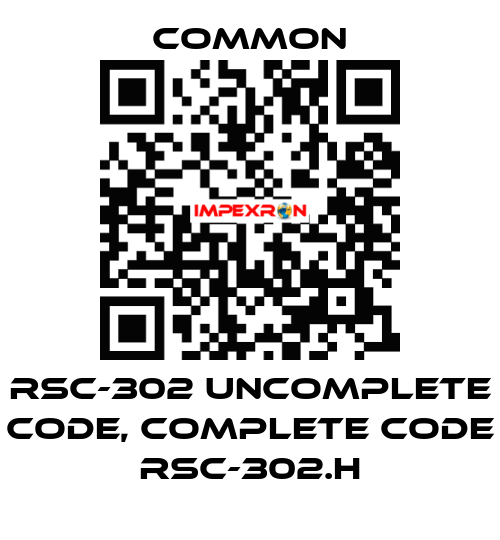 RSC-302 uncomplete code, complete code RSC-302.H COMMON