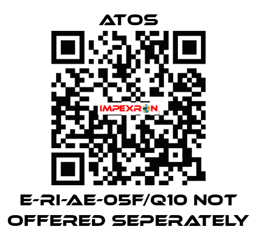 E-RI-AE-05F/Q10 not offered seperately Atos