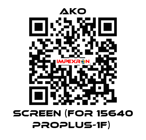 SCREEN (FOR 15640 PROPLUS-1F)  AKO