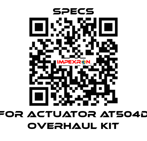 For actuator AT504D Overhaul kit Specs
