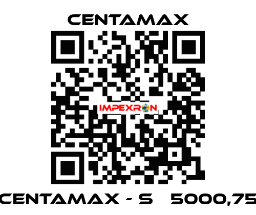 CENTAMAX - S   5000,75 CENTAMAX