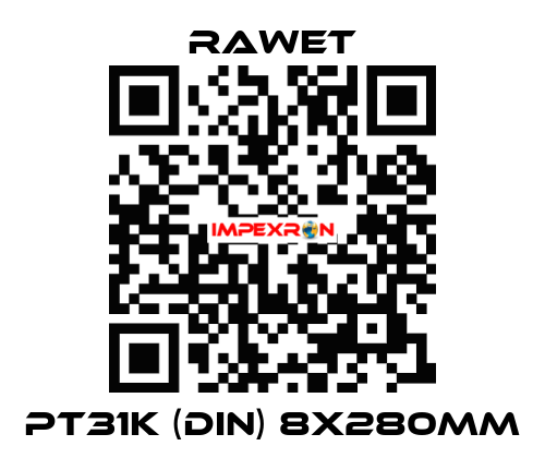 PT31K (DIN) 8X280mm Rawet