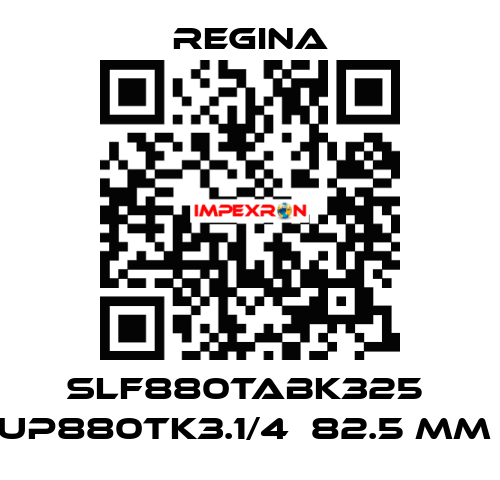 SLF880TABK325  UP880TK3.1/4  82.5 MM  Regina