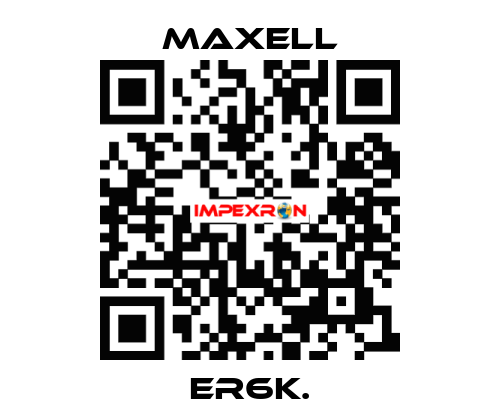 ER6K. MAXELL