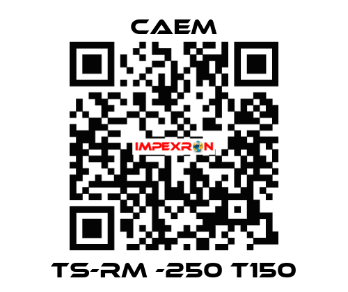 TS-RM -250 T150 CAEM