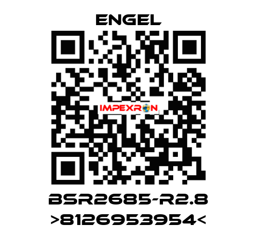 BSR2685-R2.8 >8126953954< ENGEL
