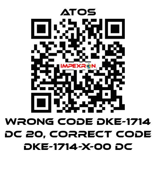 wrong code DKE-1714 DC 20, correct code DKE-1714-X-00 DC Atos