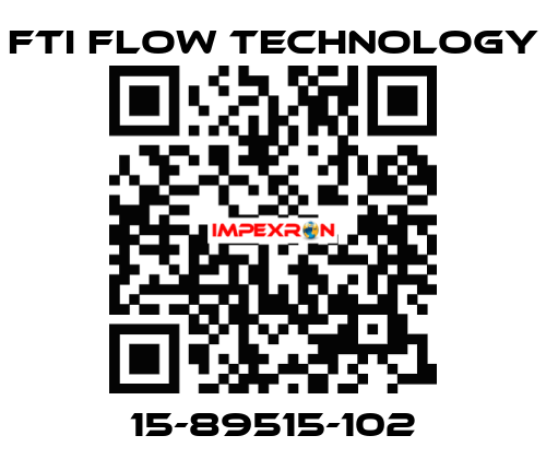 15-89515-102 Fti Flow Technology