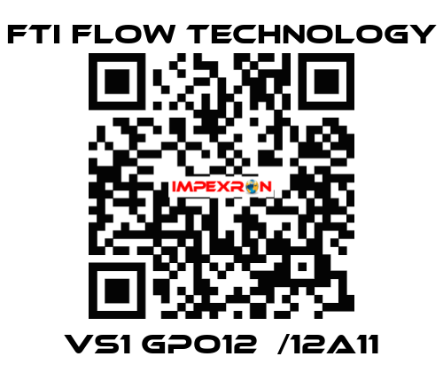 VS1 GPO12  /12A11 Fti Flow Technology