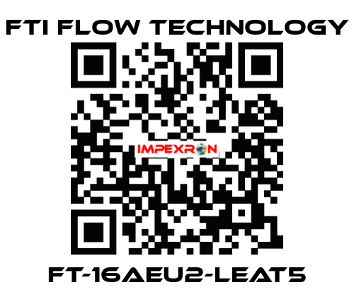 FT-16AEU2-LEAT5 Fti Flow Technology