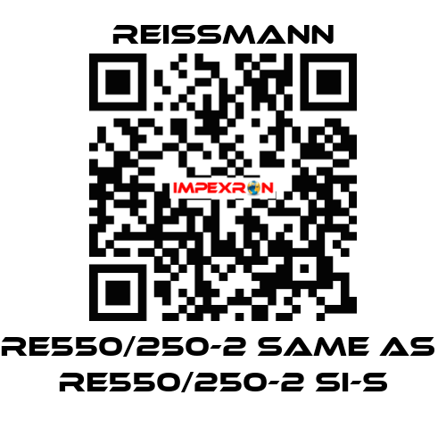 RE550/250-2 same as  RE550/250-2 SI-S Reissmann