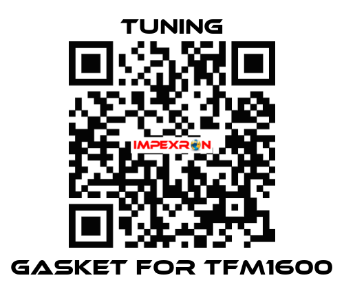 Gasket for TFM1600 Tuning