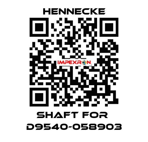 shaft for  D9540-058903 Hennecke