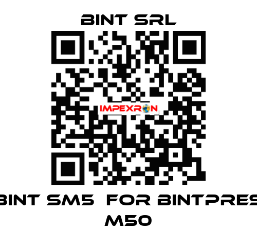 BINT SM5  for Bintpres M50 BINT SRL