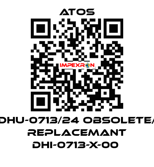 DHU-0713/24 obsolete/ replacemant DHI-0713-X-00  Atos