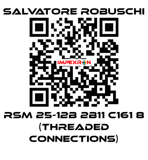 RSM 25-12B 2B11 C161 8 (threaded connections) SALVATORE ROBUSCHI