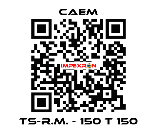 TS-R.M. - 150 T 150 CAEM