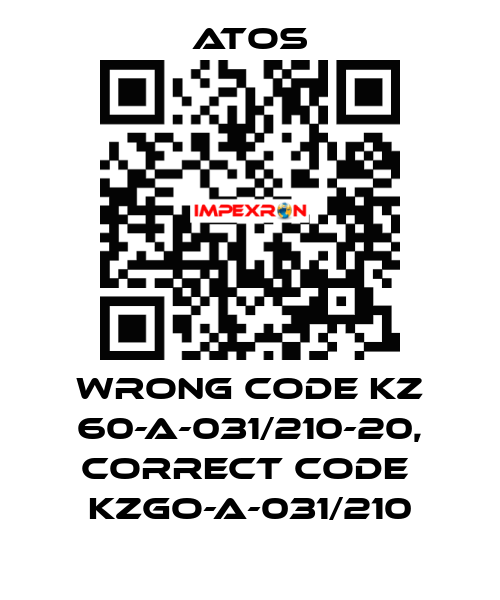 wrong code KZ 60-A-031/210-20, correct code  KZGO-A-031/210 Atos
