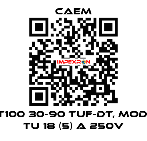 T100 30-90 tuf-dt, mod. TU 18 (5) A 250V CAEM
