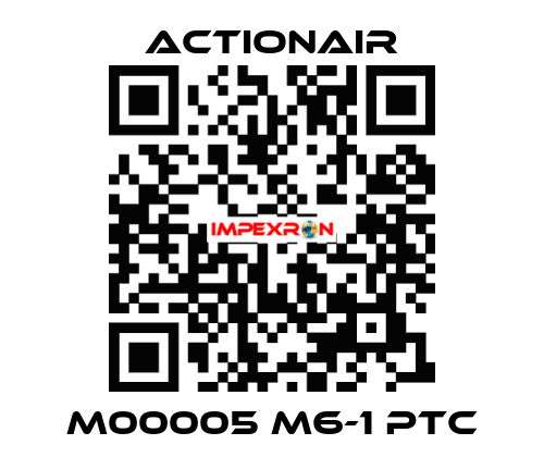 M00005 M6-1 PTC Actionair