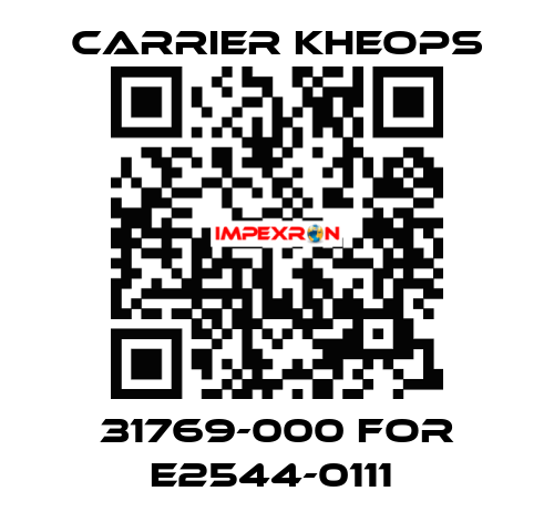 31769-000 for E2544-0111  Carrier Kheops