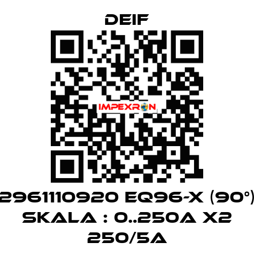 2961110920 EQ96-x (90°) Skala : 0..250A x2 250/5A Deif
