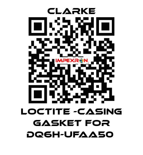 Loctite -casing gasket for DQ6H-UFAA50  Clarke