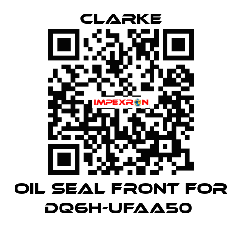 Oil seal front for DQ6H-UFAA50  Clarke
