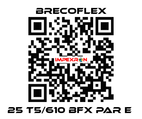 25 T5/610 BFX PAR E  Brecoflex