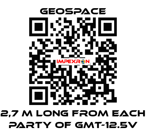 2,7 M LONG FROM EACH PARTY OF GMT-12.5V GeoSpace
