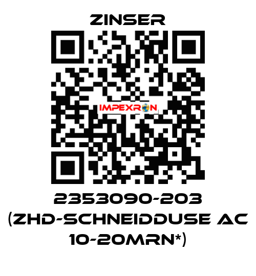 2353090-203 (ZHD-SCHNEIDDUSE AC 10-20MRN*) Zinser
